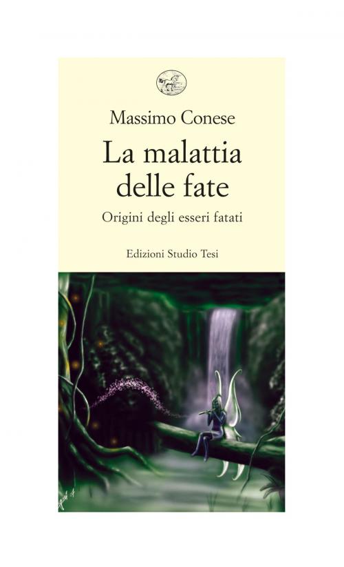 Cover of the book La malattia delle fate by Massimo Conese, Edizioni Studio Tesi