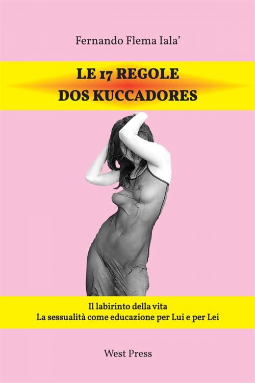 Cover of the book Le 17 Regole dos Kuccadores by Fernando Flema Iala’, West Press