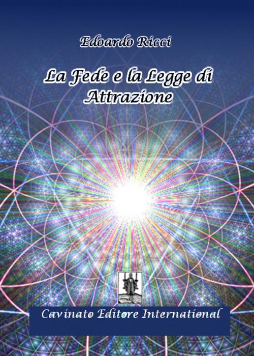 Cover of the book La Fede e la Legge di Attrazione by Edoardo Ricci, Cavinato Editore