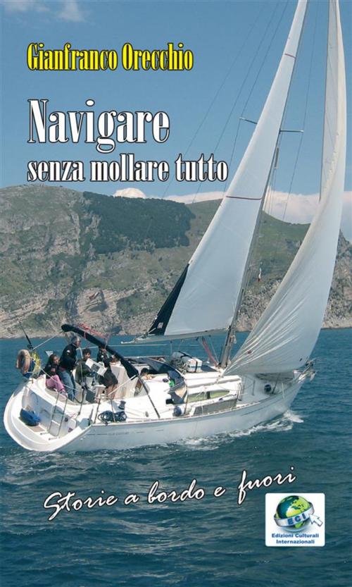 Cover of the book Navigare senza mollare tutto by Gianfranco Orecchio, Youcanprint Self-Publishing