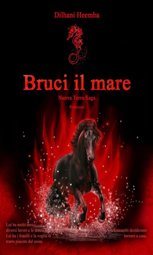 Cover of the book Bruci il mare - Nuova Terra Saga by Dilhani Heemba, Youcanprint