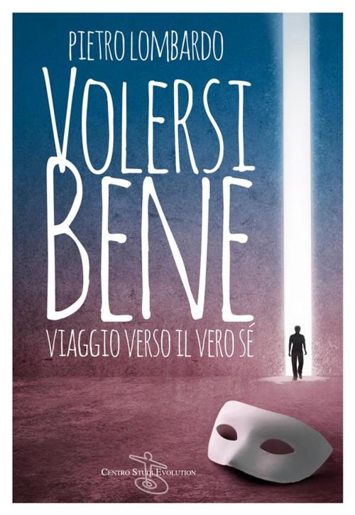 Cover of the book Volersi Bene by Pietro Lombardo, Centro Studi Evolution