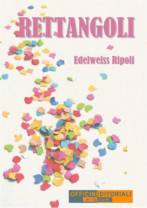 Cover of the book Rettangoli by Edelweiss Ripoli, Officine Editoriali