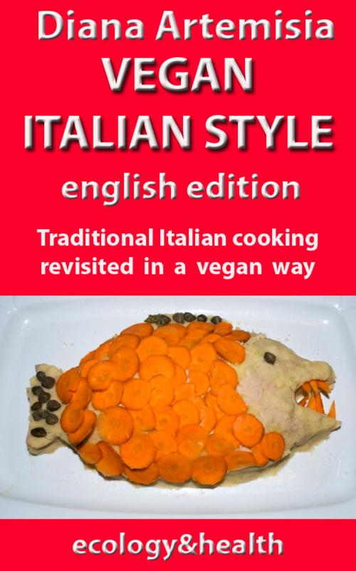 Cover of the book Vegan Italian Style - English edition by Diana Artemisia, no