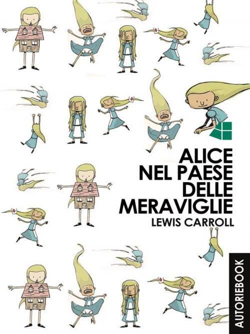 Cover of the book Alice nel paese delle meraviglie by Caroll Lewis, Autori Ebook