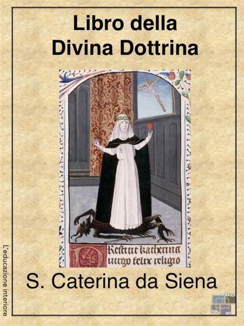 Cover of the book Libro della Divina Dottrina by S. Caterina da Siena, KKIEN Publ. Int.