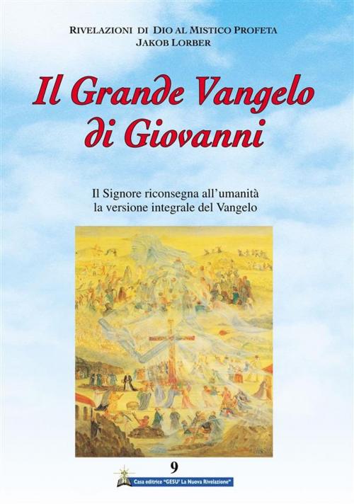 Cover of the book Il Grande Vangelo di Giovanni 9° volume by Jakob Lorber, Gesù La Nuova Rivelazione