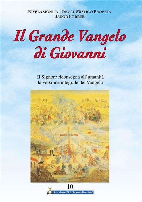 Cover of the book Il Grande Vangelo di Giovanni 10° volume by Jakob Lorber, Gesù La Nuova Rivelazione