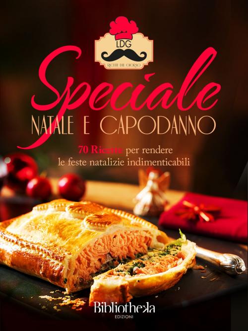 Cover of the book Ricette del giorno: Speciale Natale e Capodanno by Lorenzo Rossi, Donatello Verdi, Gianluca Galli, Bibliotheka Edizioni