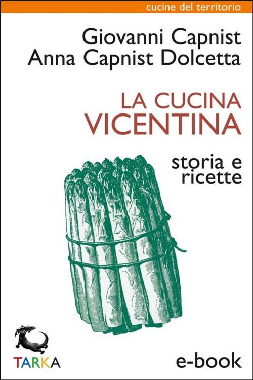Cover of the book La cucina vicentina by Anna Capnist Dolcetta, Giovanni Capnist, Alfredo Pelle, Marino Breganze, TARKA