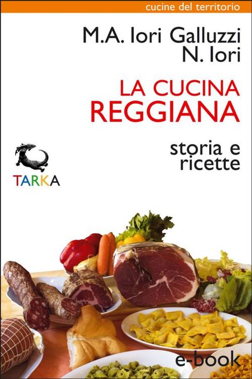Cover of the book La cucina reggiana by Maria Alessandra Iori Galluzzi, Narsete Iori, Marco Guarnaschelli Gotti, TARKA