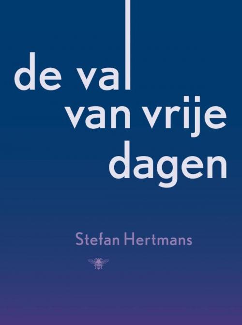 Cover of the book De val van vrije dagen by Stefan Hertmans, Bezige Bij b.v., Uitgeverij De