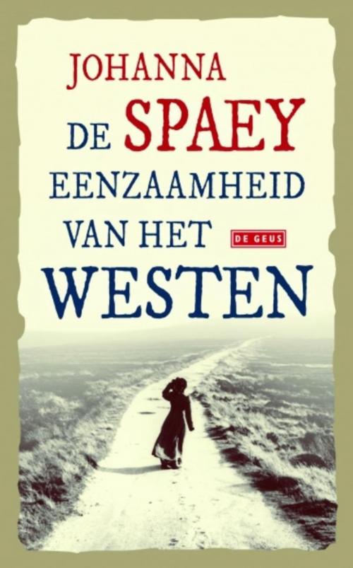 Cover of the book De eenzaamheid van het westen by Johanna Spaey, Singel Uitgeverijen