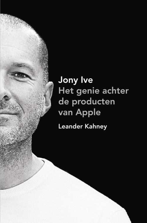 Cover of the book Jony Ive by Leander Kahney, Bruna Uitgevers B.V., A.W.