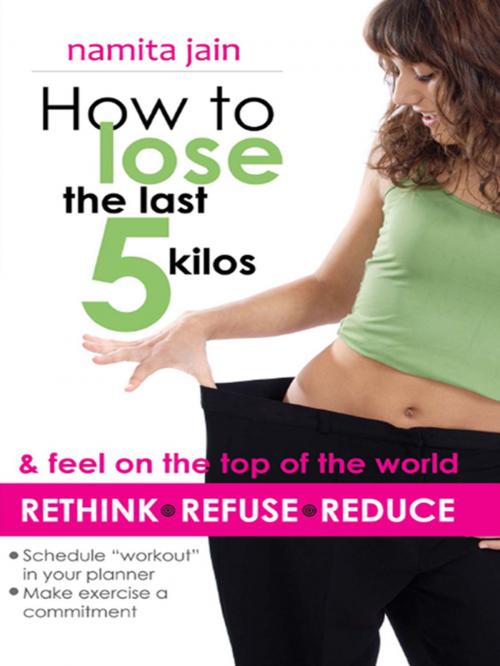 Cover of the book How to Lose the Last 5 Kilos by Namita Jain, Diamond Pocket Books (P) Ltd.