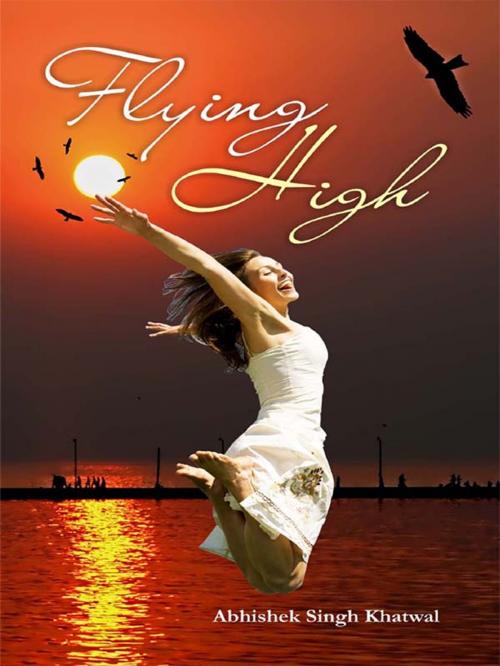 Cover of the book Flying High by Abhishek Singh Khatwal, Diamond Pocket Books (P) Ltd.
