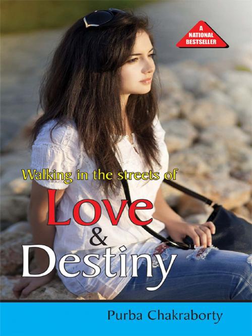 Cover of the book Walking in the streets of love and destiny!!! by Purba Chakraborty, Diamond Pocket Books (P) Ltd.