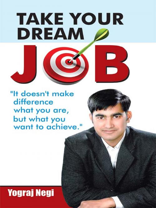 Cover of the book Take Your Dream Job! by Yograj Negi, Diamond Pocket Books (P) Ltd.