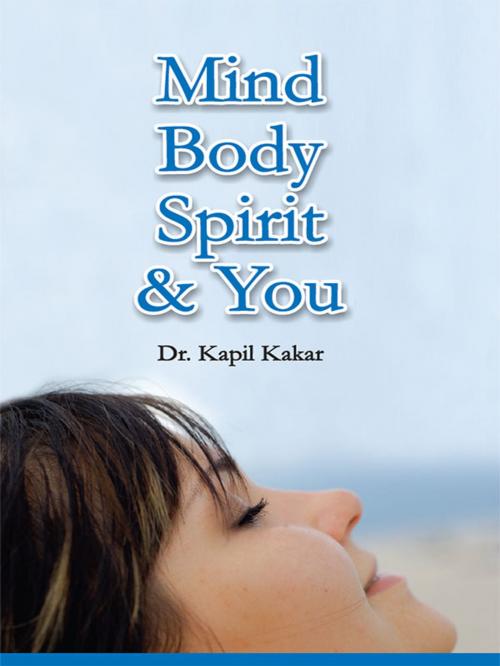 Cover of the book Mind Body Spirit and You by Dr. Kapil Kakar, Diamond Pocket Books (P) Ltd.
