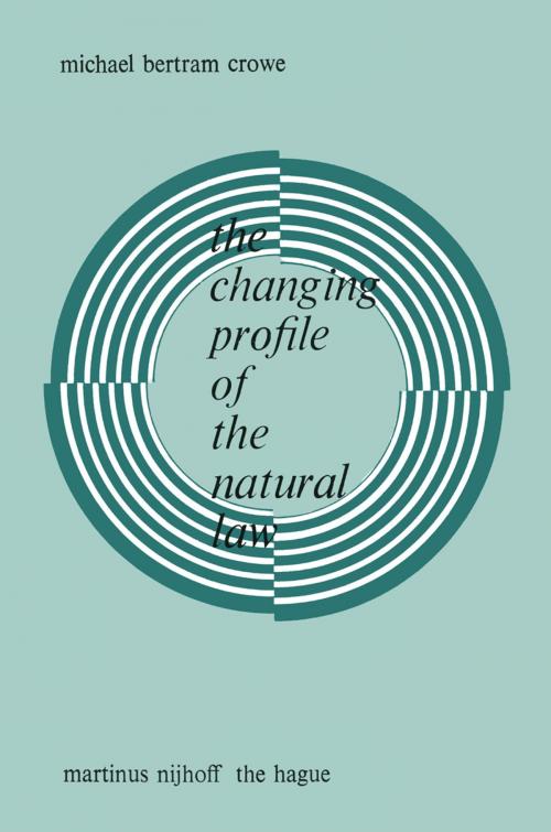 Cover of the book The Changing Profile of the Natural Law by Michael Bertram Crowe, Springer Netherlands