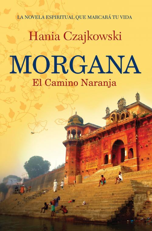 Cover of the book Morgana. El Camino Naranja by Hania Czajkowski, Penguin Random House Grupo Editorial Argentina