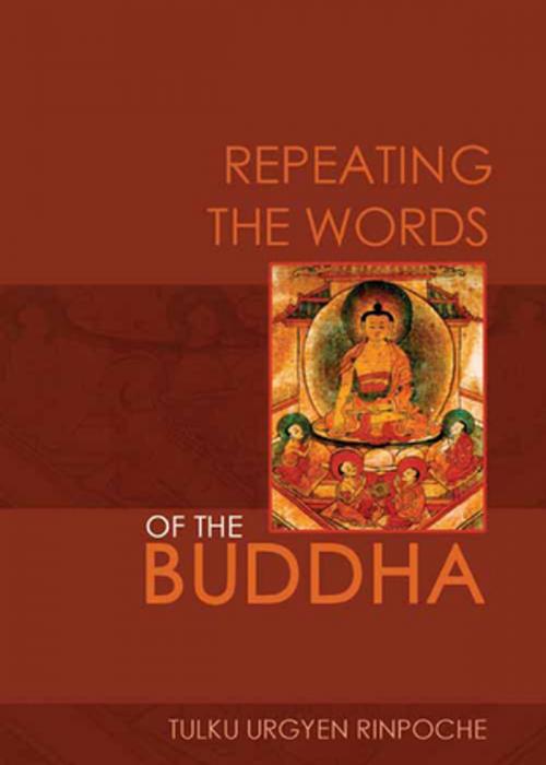 Cover of the book Repeating the Words of the Buddha by Tulku Urgyen Rinpoche, Rangjung Yeshe Publications
