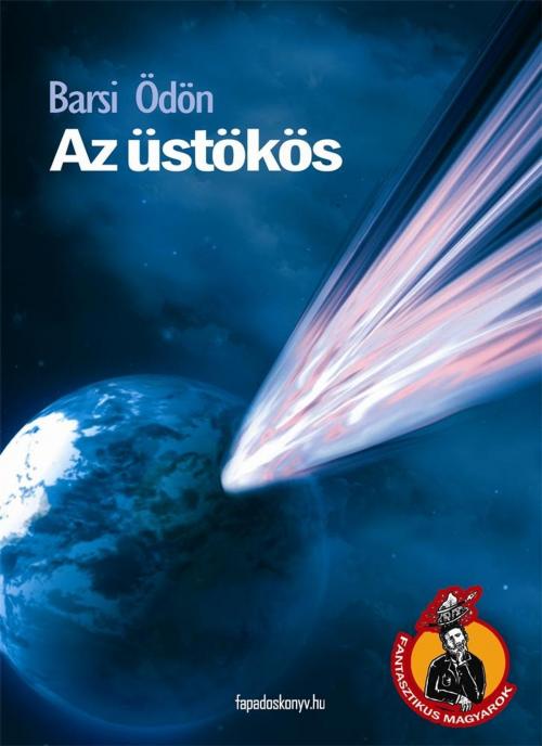 Cover of the book Az üstökös by Barsi Ödön, PublishDrive