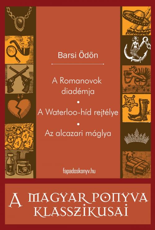 Cover of the book A Romanovok diadémja - A Waterloo-híd rejtélye - Az alcazari máglya by Barsi Ödön, PublishDrive