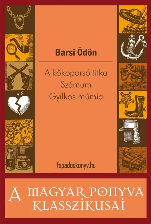 Cover of the book A kőkoporsó titka / Számum / Gyilkos múmia by Barsi Ödön, PublishDrive