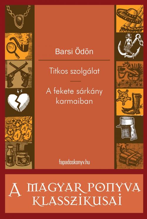 Cover of the book Titkos szolgálat - A fekete sárkány karmaiban by Barsi Ödön, PublishDrive