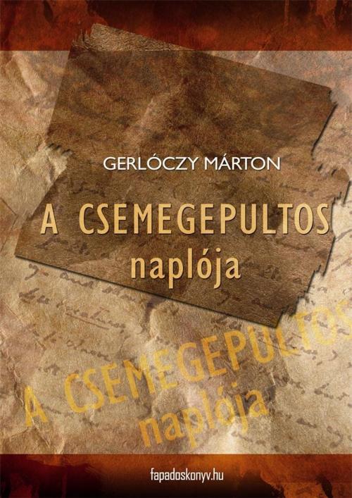 Cover of the book A csemegepultos naplója by Gerlóczy Márton, PublishDrive