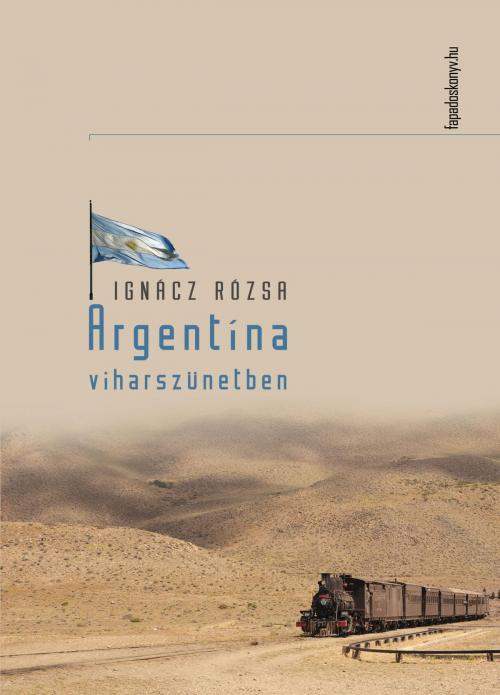 Cover of the book Argentína viharszünetben by Ignácz Rózsa, PublishDrive