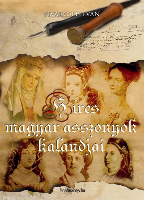 Cover of the book Híres magyar asszonyok kalandjai by Pivárcsi István, PublishDrive