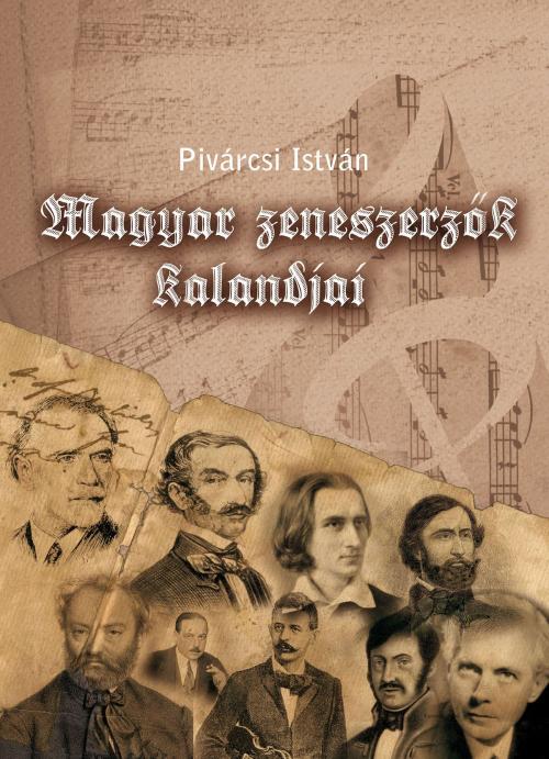Cover of the book Magyar zeneszerzők kalandjai by Pivárcsi István, PublishDrive