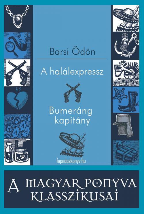 Cover of the book A halálexpressz - Bumeráng kapitány by Barsi Ödön, PublishDrive