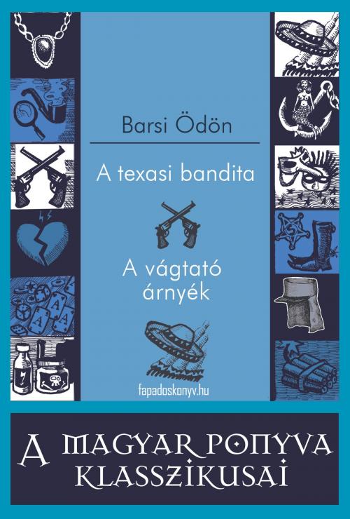 Cover of the book A texasi bandita - A vágtató árnyék by Barsi Ödön, PublishDrive