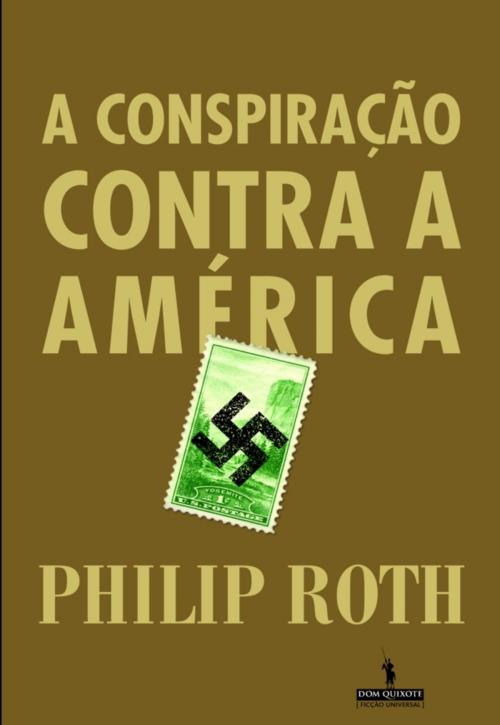 Cover of the book A Conspiração Contra a América by Philip Roth, D. QUIXOTE