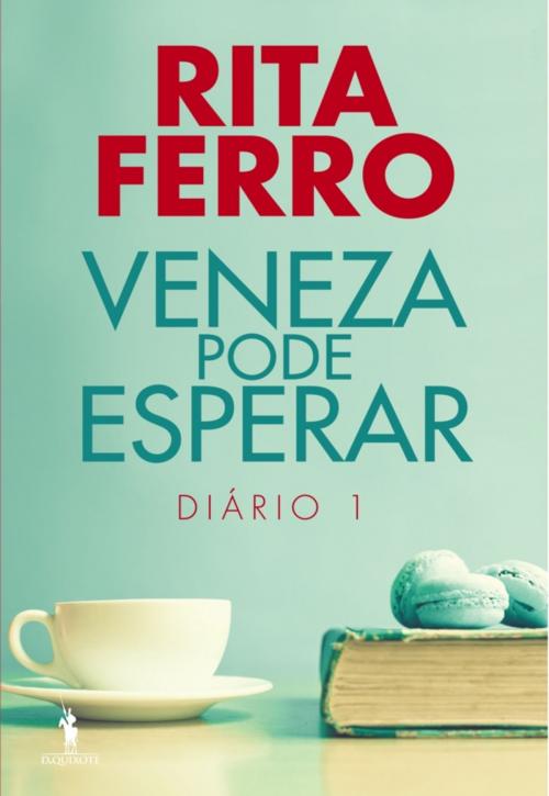 Cover of the book Veneza Pode Esperar  Diário 1 by Rita Ferro, D. QUIXOTE