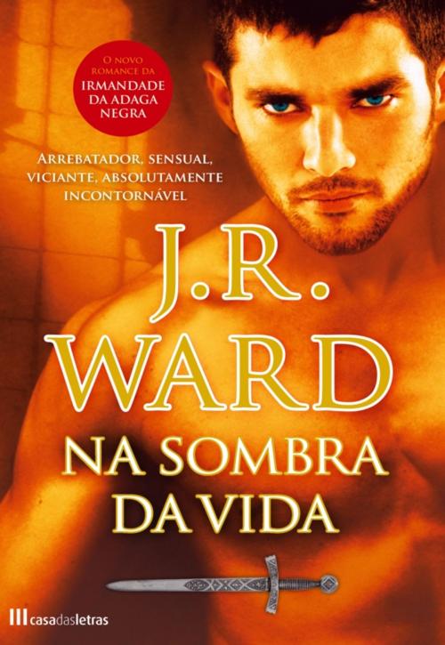 Cover of the book Na Sombra da Vida by J.r.ward, CASA DAS LETRAS