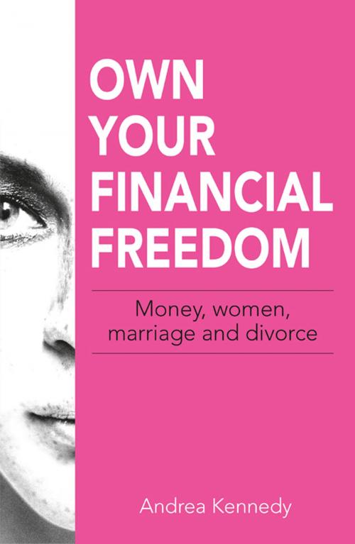 Cover of the book Own Your Financial Freedom by Andrea Kennedy, Marshall Cavendish International
