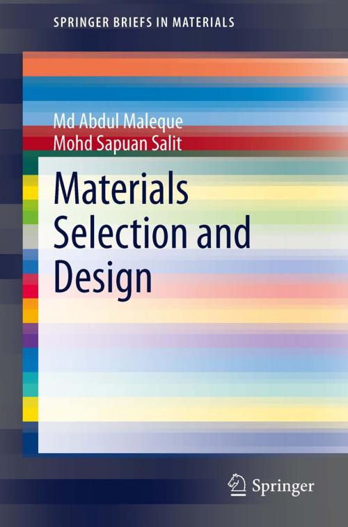 Cover of the book Materials Selection and Design by Mohd Sapuan Salit, Md Abdul Maleque, Springer Singapore