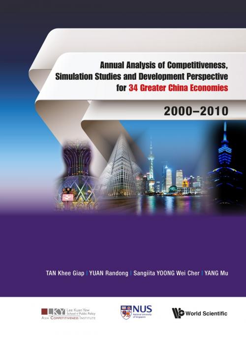 Cover of the book Annual Analysis of Competitiveness, Simulation Studies and Development Perspective for 34 Greater China Economies: 20002010 by Khee Giap Tan, Randong Yuan, Sangiita Wei Cher Yoong;Mu Yang, World Scientific Publishing Company