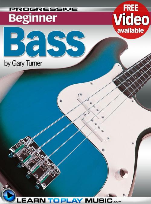 Cover of the book Bass Guitar Lessons for Beginners by LearnToPlayMusic.com, Gary Turner, LearnToPlayMusic.com