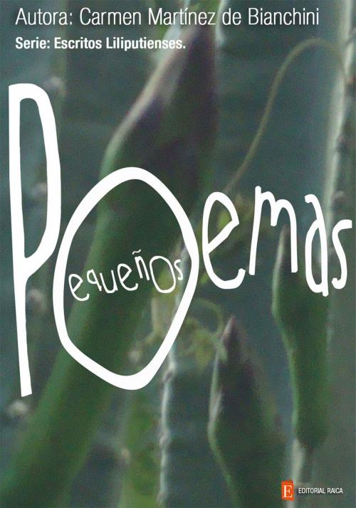 Cover of the book PEQUEÑOS POEMAS by Carmen Martínez de Bianchini, Lucas Giuliani, Editorial Raica
