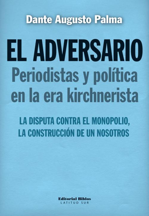 Cover of the book El Adversario by Dante Augusto Palma, Editorial Biblos