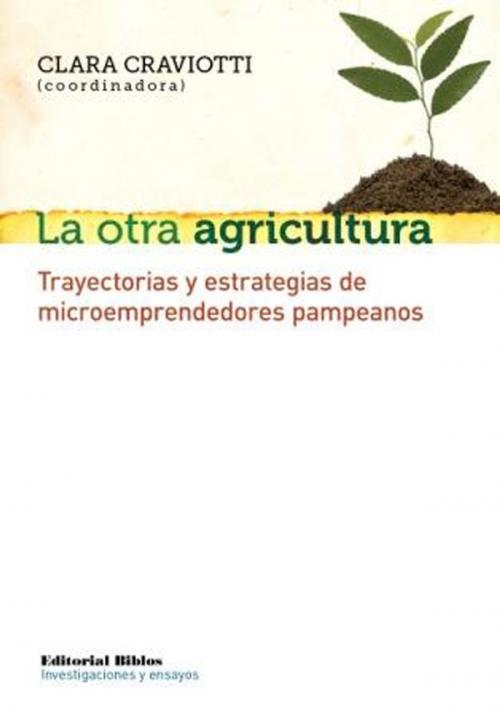 Cover of the book La otra agricultura by Clara Craviotti, Editorial Biblos