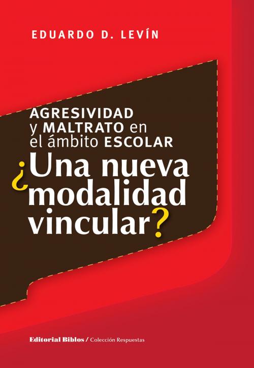 Cover of the book Agresividad y maltrato en el ámbito escolar by Eduardo D. Levín, Editorial Biblos