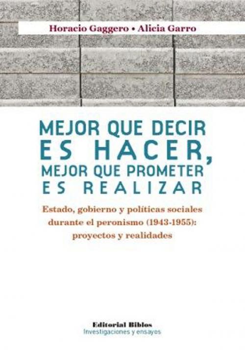 Cover of the book Mejor que decir es hacer, mejor que prometer es realizar by Alicia Garro, Horacio Gaggero, Editorial Biblos