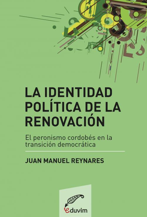Cover of the book La identidad política de la renovación by Juan Manuel Reynares, Editorial Universitaria Villa María