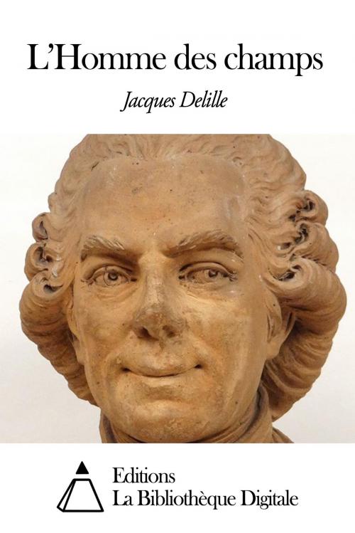 Cover of the book L’Homme des champs by Jacques Delille, Editions la Bibliothèque Digitale